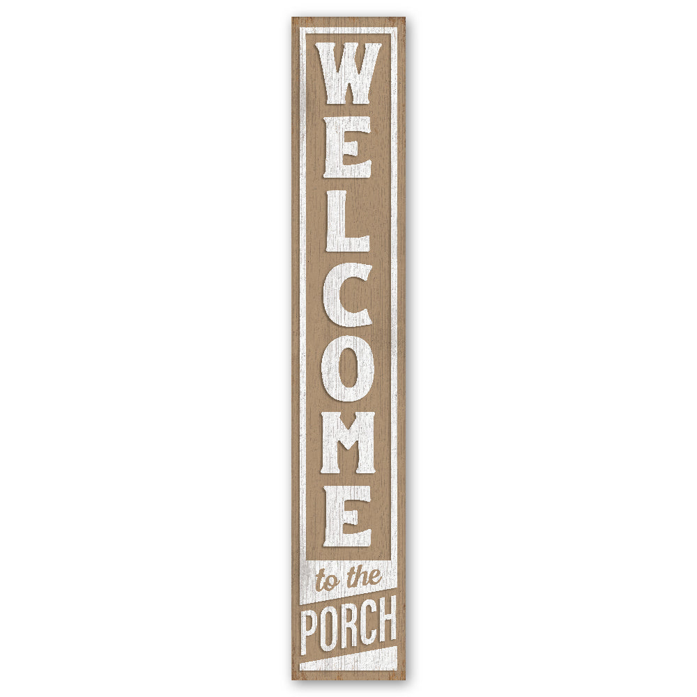 Welcome To The Porch Porch Board 8" Wide x 46.5" tall / Made in the USA! / 100% Weatherproof Material