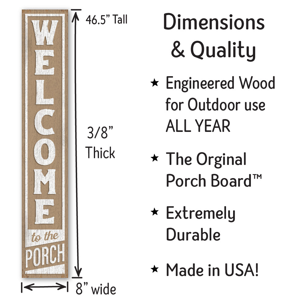 Welcome To The Porch Porch Board 8" Wide x 46.5" tall / Made in the USA! / 100% Weatherproof Material