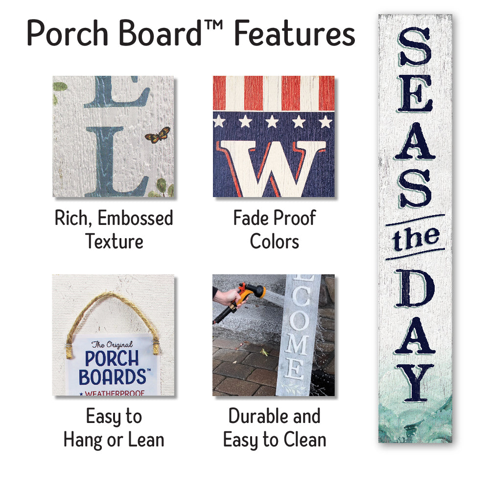 Seas The Day Porch Board 8" Wide x 46.5" tall / Made in the USA! / 100% Weatherproof Material