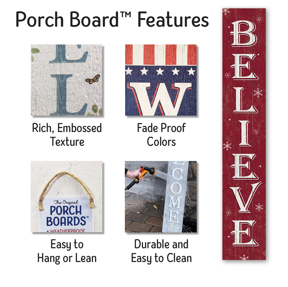 Believe Porch Board 8" Wide x 46.5" tall / Made in the USA! / 100% Weatherproof Material