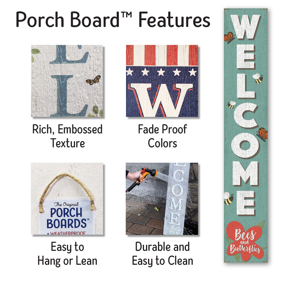 Welcome Bees And Butterflies Porch Board 8" Wide x 46.5" tall / Made in the USA! / 100% Weatherproof Material