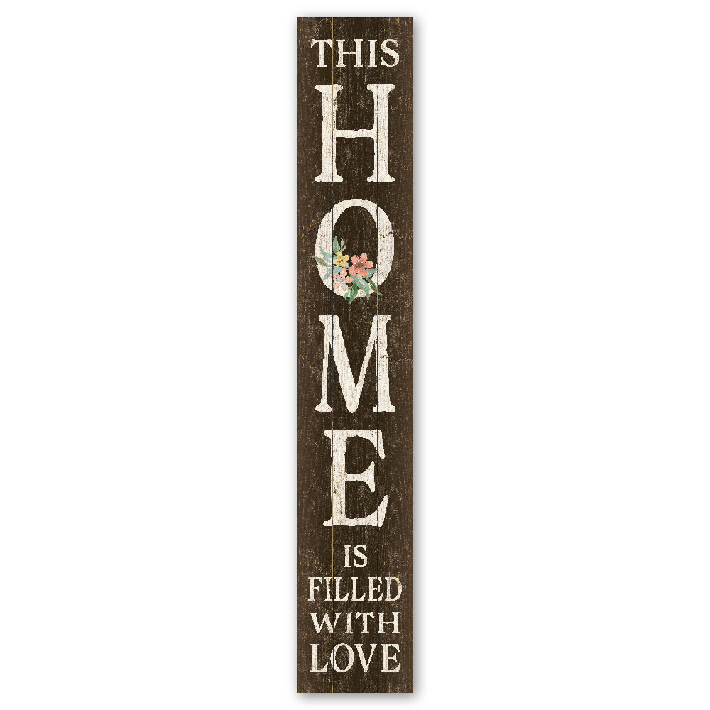 This Home Is Filled With Love Porch Board 8" Wide x 46.5" tall / Made in the USA! / 100% Weatherproof Material
