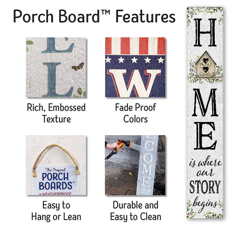 Home Is Where Our Story Begins Porch Board 8" Wide x 46.5" tall / Made in the USA! / 100% Weatherproof Material