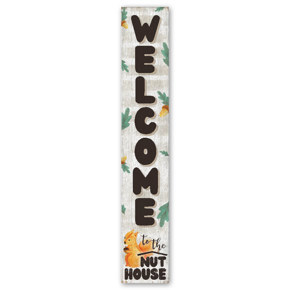 Welcome To The Nut House Porch Board 8" Wide x 46.5" tall / Made in the USA! / 100% Weatherproof Material