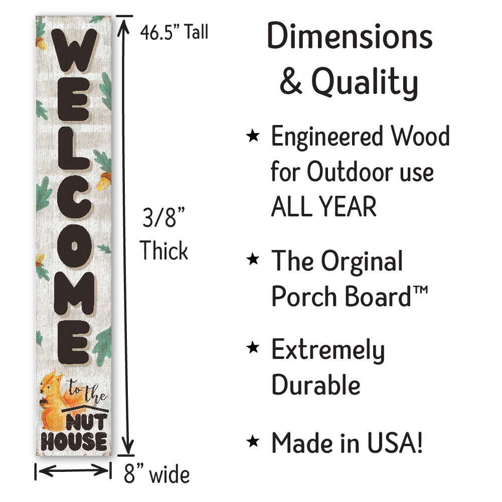 Welcome To The Nut House Porch Board 8" Wide x 46.5" tall / Made in the USA! / 100% Weatherproof Material