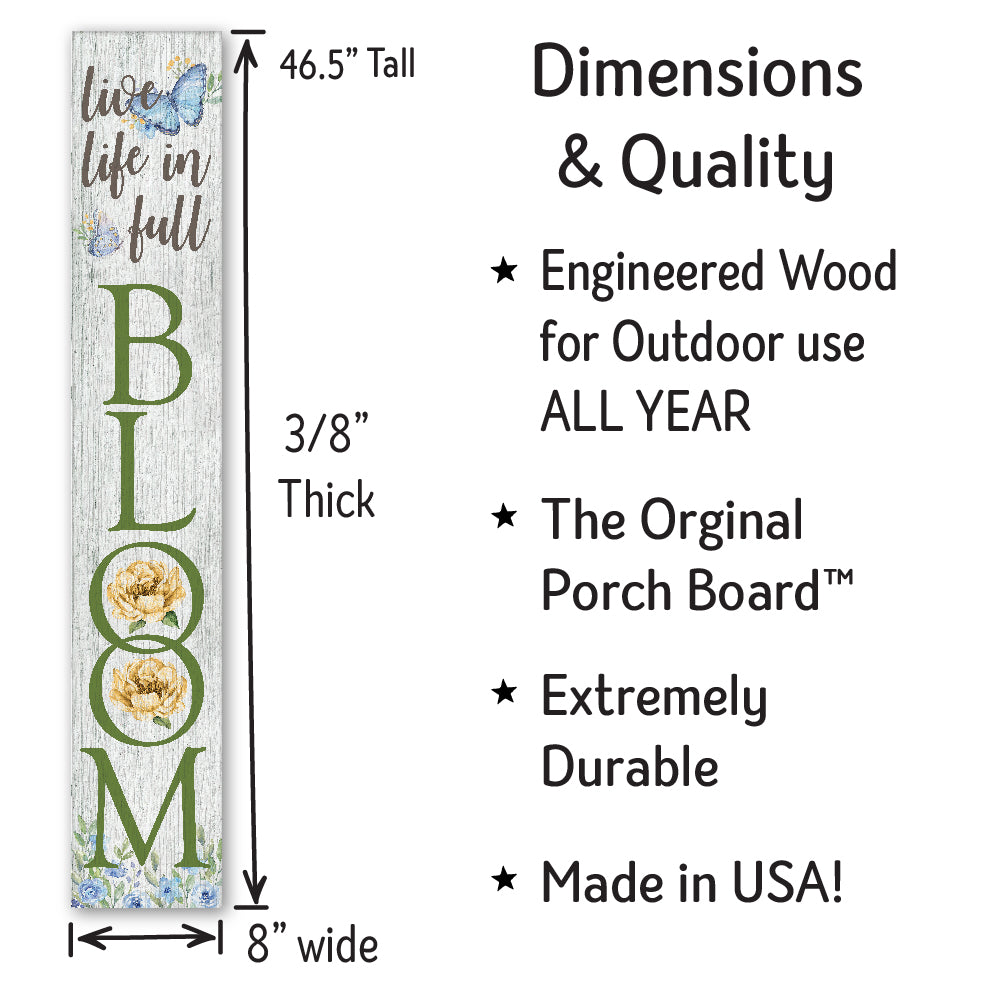 Live Life In Full Bloom Porch Board 8" Wide x 46.5" tall / Made in the USA! / 100% Weatherproof Material