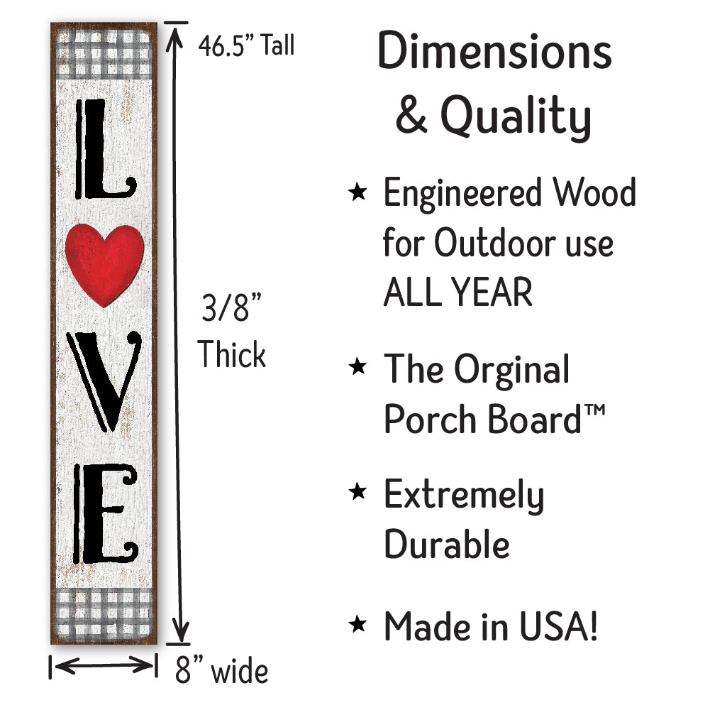Love Porch Board 8" Wide x 46.5" tall / Made in the USA! / 100% Weatherproof Material