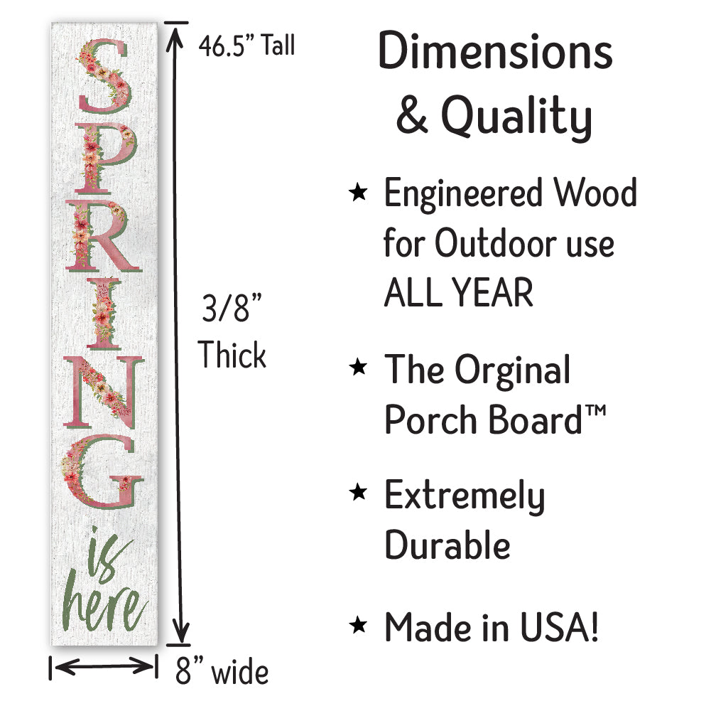 Spring Is Here Porch Board 8" Wide x 46.5" tall / Made in the USA! / 100% Weatherproof Material