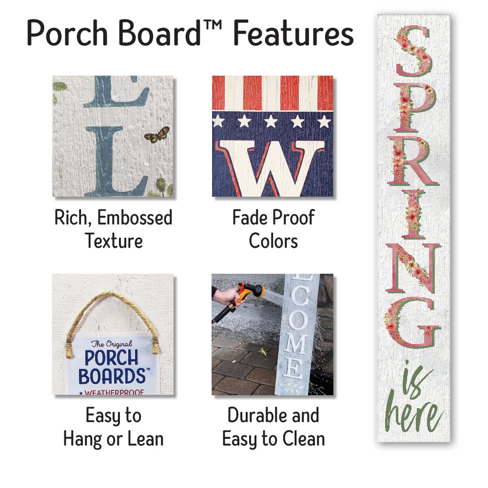 Spring Is Here Porch Board 8" Wide x 46.5" tall / Made in the USA! / 100% Weatherproof Material