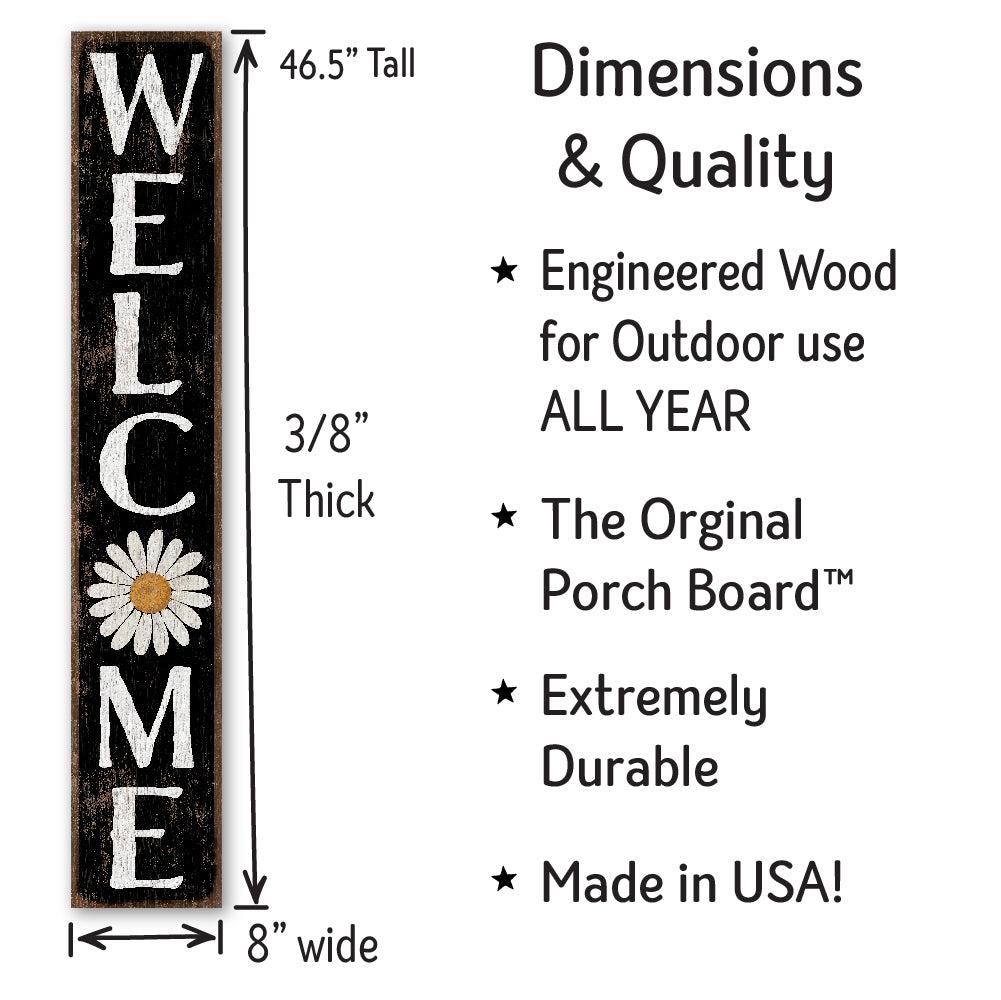 Welcome Black W/ White Daisy Porch Board 8" Wide x 46.5" tall / Made in the USA! / 100% Weatherproof Material