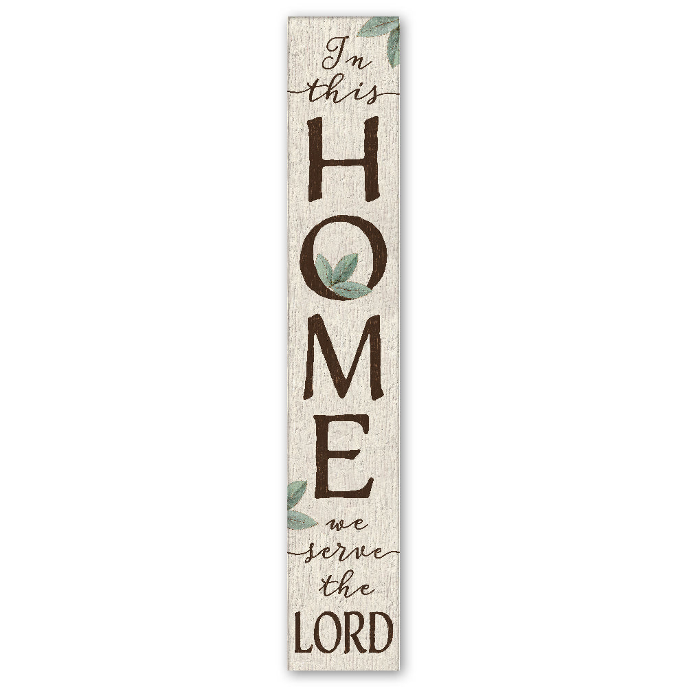 In This Home We Serve The Lord Porch Board 8" Wide x 46.5" tall / Made in the USA! / 100% Weatherproof Material