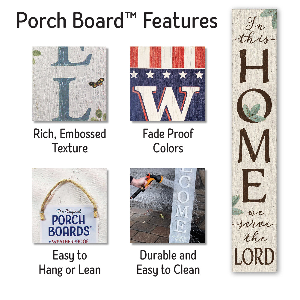 In This Home We Serve The Lord Porch Board 8" Wide x 46.5" tall / Made in the USA! / 100% Weatherproof Material