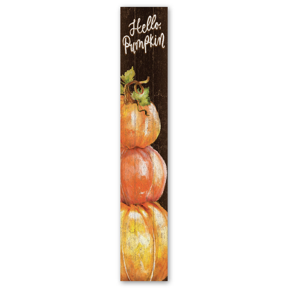 Hello Pumpkin Stack On Brown Porch Board 8" Wide x 46.5" tall / Made in the USA! / 100% Weatherproof Material