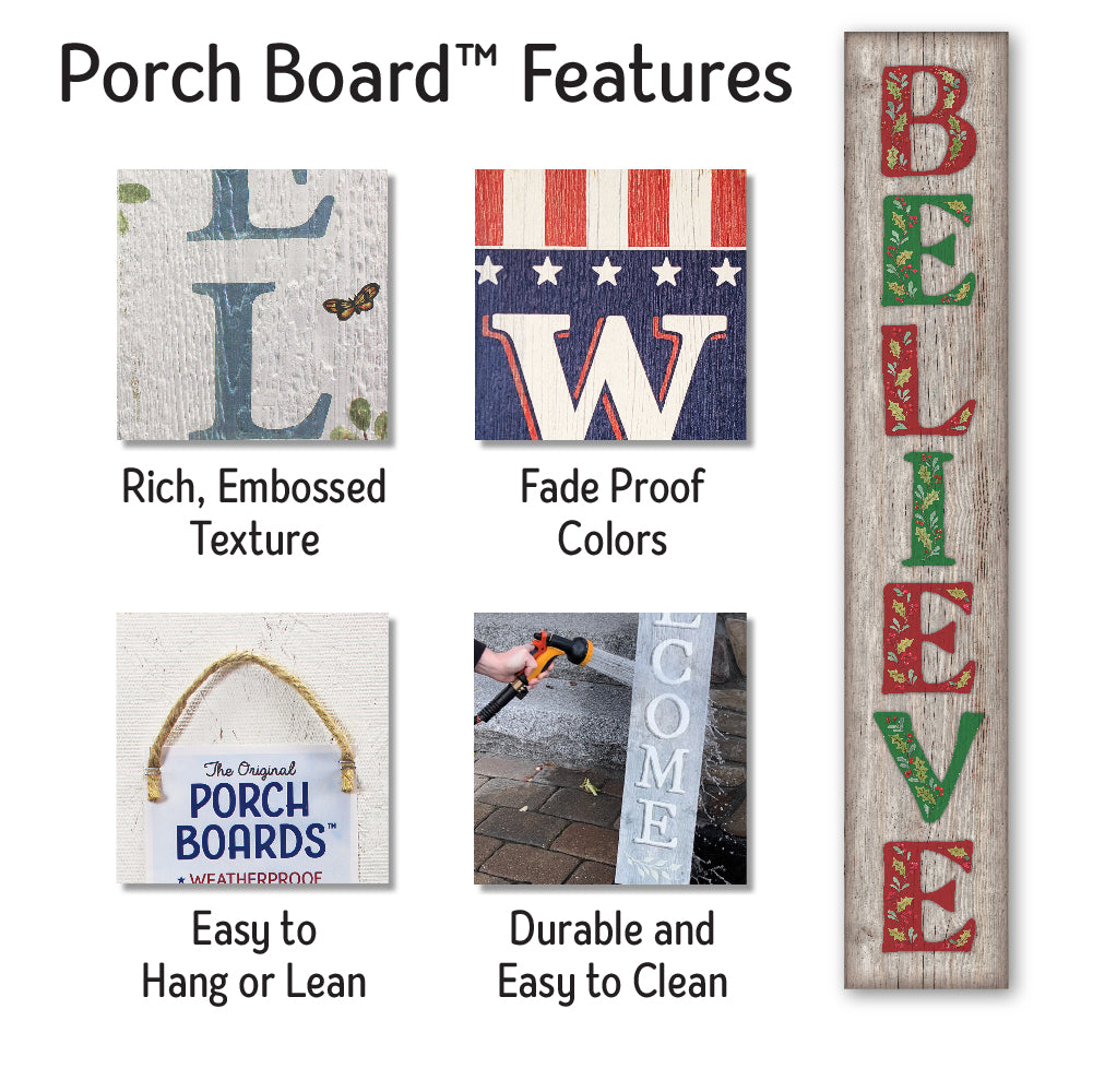 Believe With Painted Letters Porch Board 8" Wide x 46.5" tall / Made in the USA! / 100% Weatherproof Material