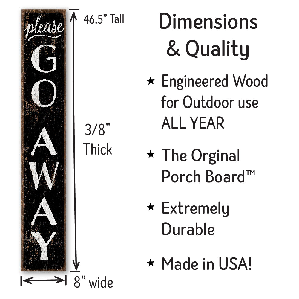 Please Go Away Porch Board 8" Wide x 46.5" tall / Made in the USA! / 100% Weatherproof Material