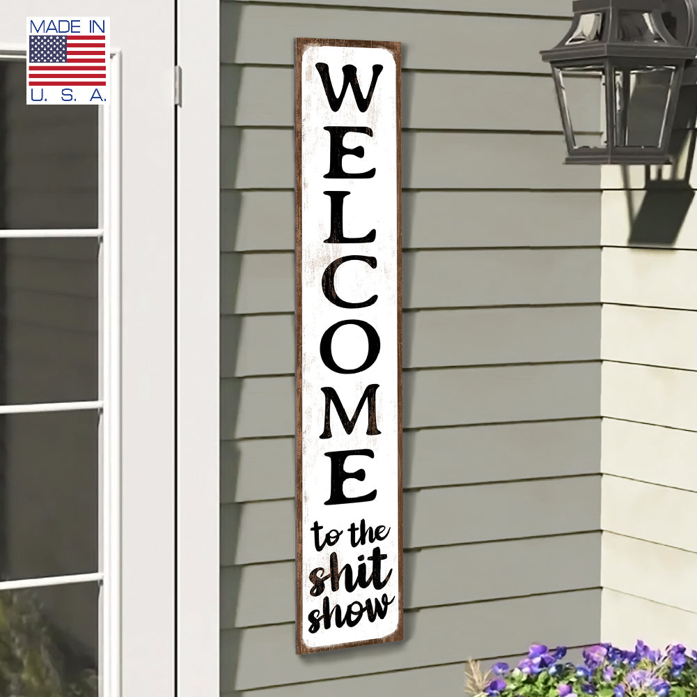 Welcome To The Shit Show Porch Board 8" Wide x 46.5" tall / Made in the USA! / 100% Weatherproof Material