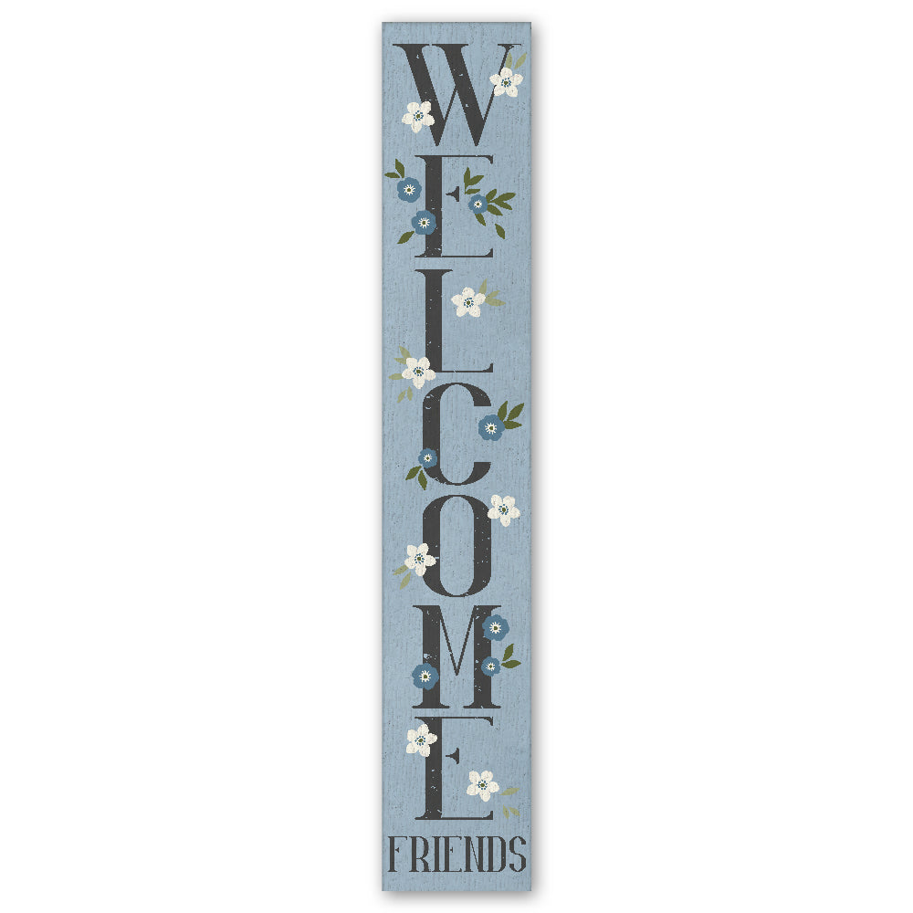 Welcome Friends W/ Flowers On Blue Porch Board 8" Wide x 46.5" tall / Made in the USA! / 100% Weatherproof Material