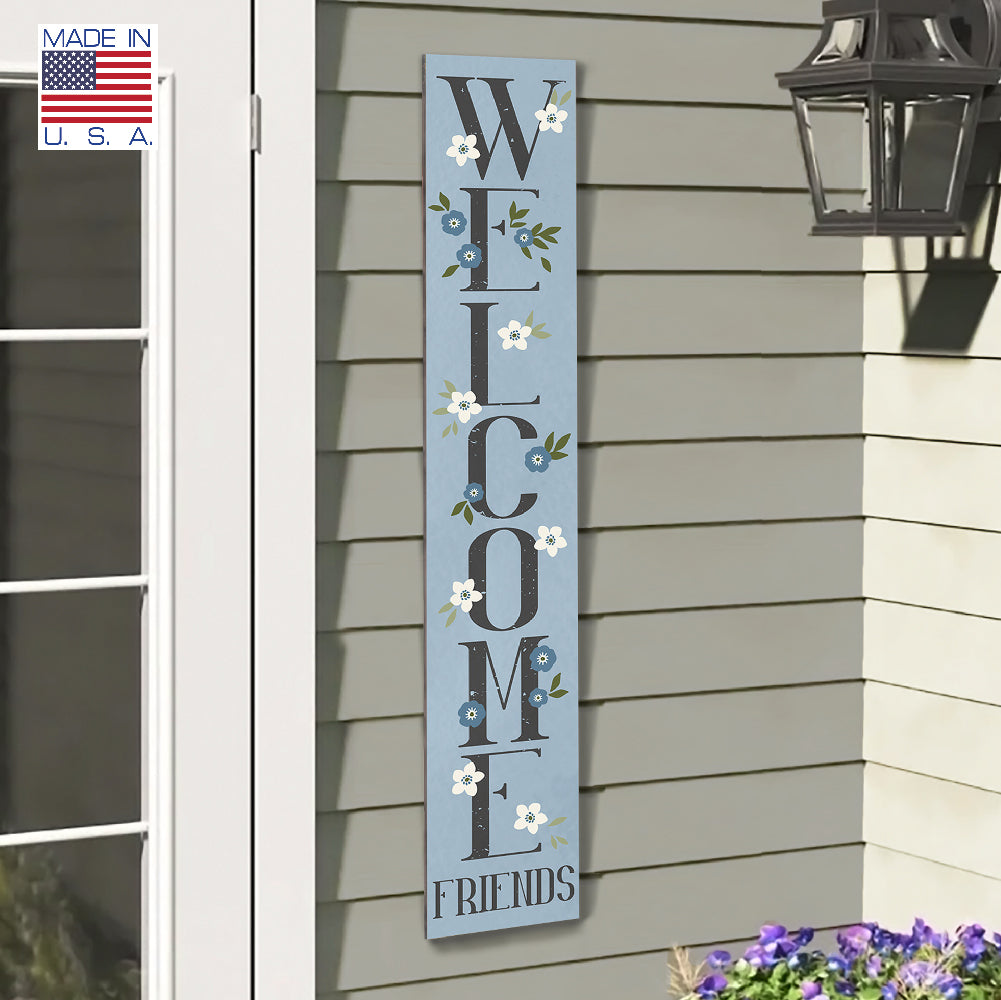 Welcome Friends W/ Flowers On Blue Porch Board 8" Wide x 46.5" tall / Made in the USA! / 100% Weatherproof Material