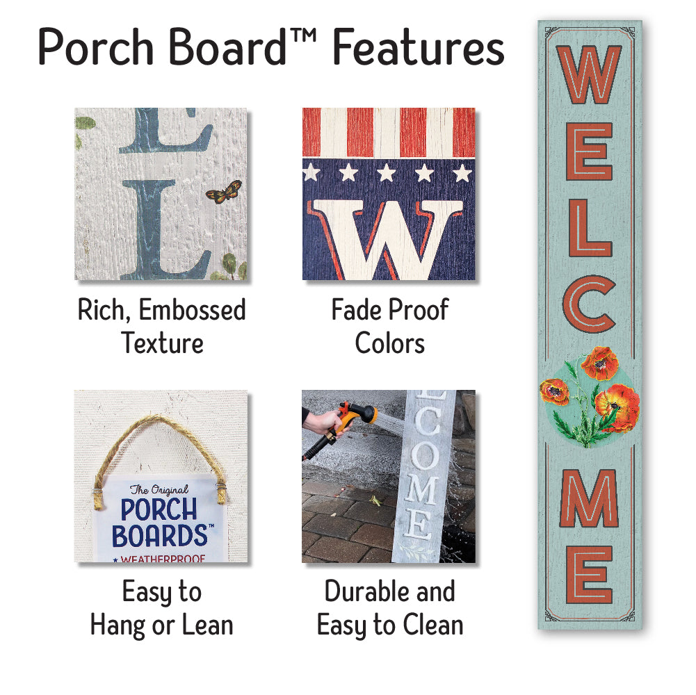 Welcome W/ California Poppy Porch Board 8" Wide x 46.5" tall / Made in the USA! / 100% Weatherproof Material