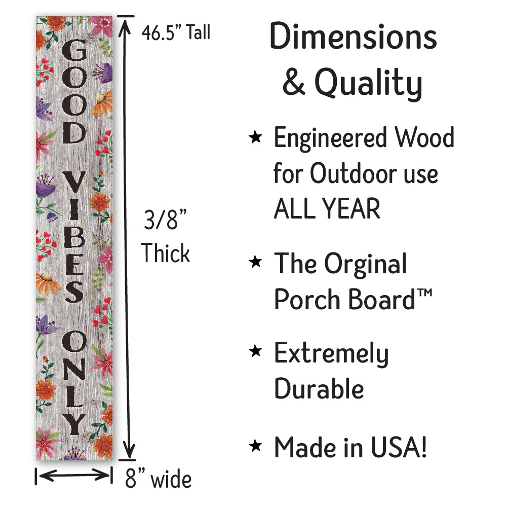 Good Vibes Only Porch Boards 8" Wide x 46.5" tall / Made in the USA! / 100% Weatherproof Material