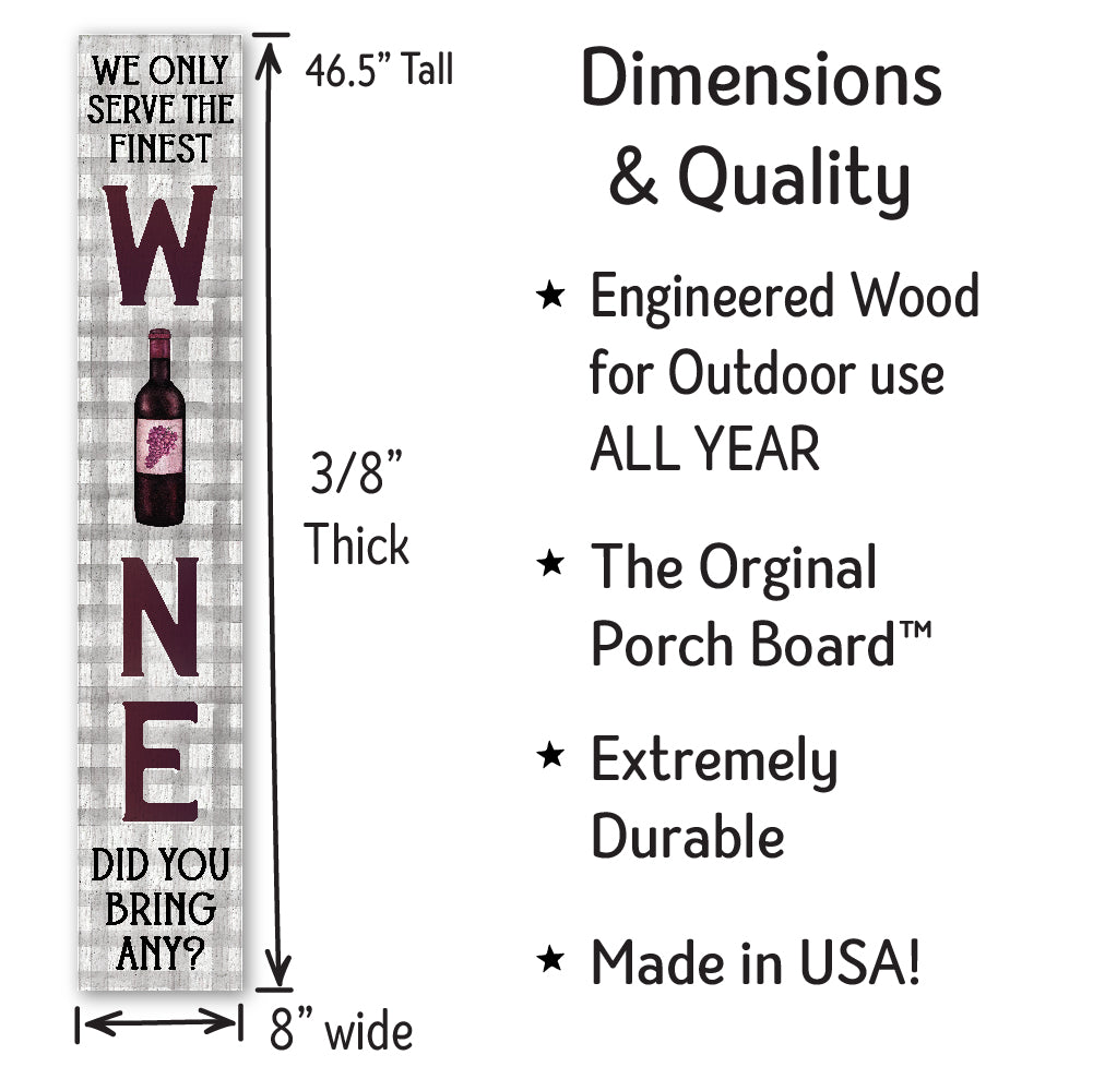 We Only Serve The Finest Porch Board 8" Wide x 46.5" tall / Made in the USA! / 100% Weatherproof Material