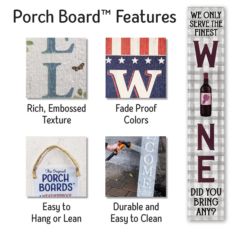 We Only Serve The Finest Porch Board 8" Wide x 46.5" tall / Made in the USA! / 100% Weatherproof Material