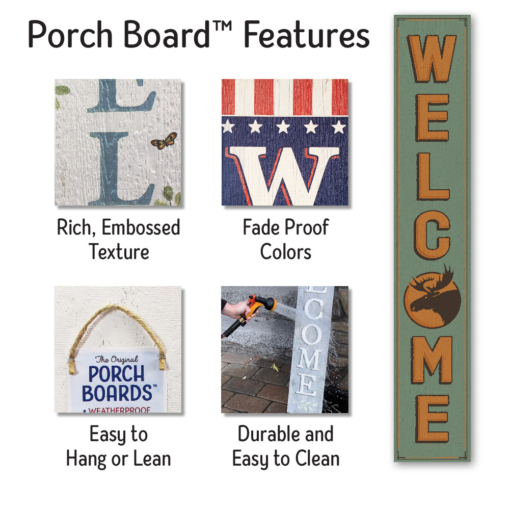 Welcome With Moose Porch Board 8" Wide x 46.5" tall / Made in the USA! / 100% Weatherproof Material