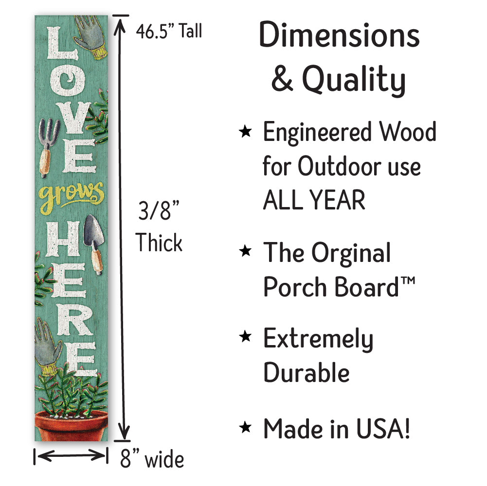 Love Grows Here Porch Board 8" Wide x 46.5" tall / Made in the USA! / 100% Weatherproof Material