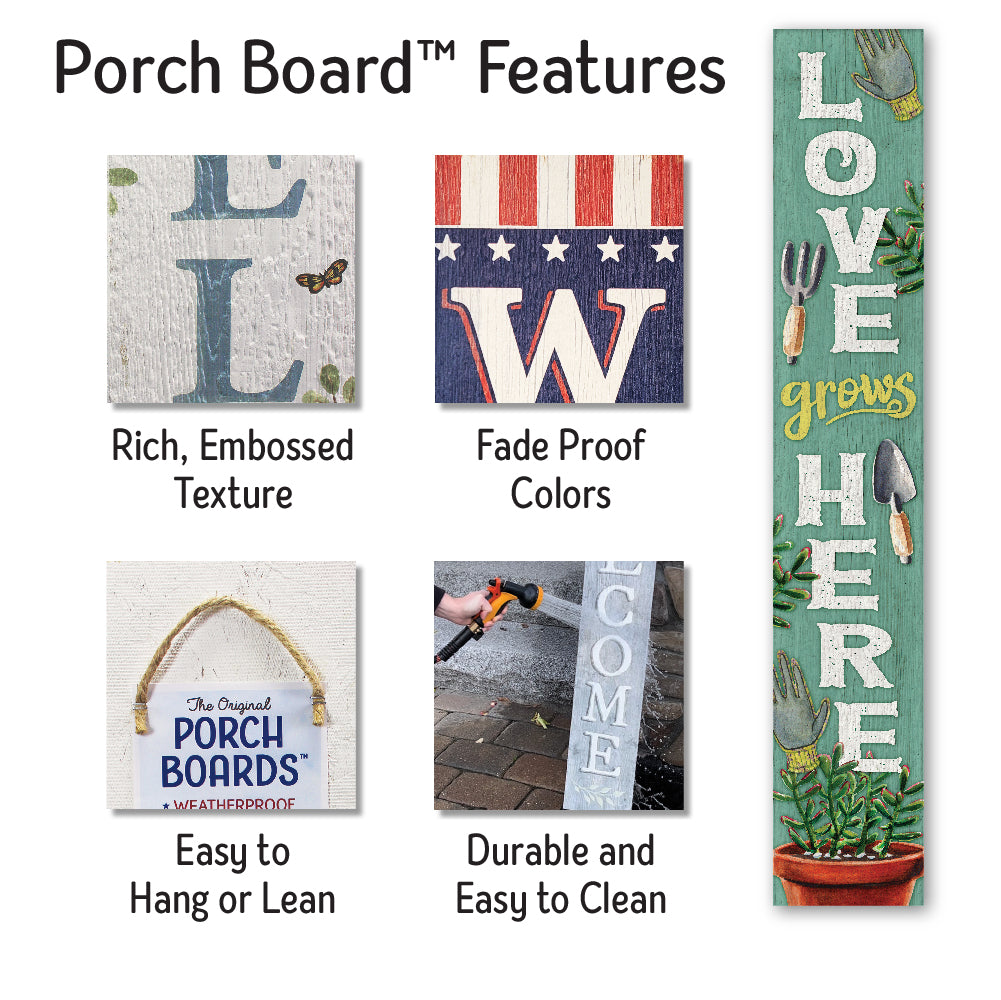 Love Grows Here Porch Board 8" Wide x 46.5" tall / Made in the USA! / 100% Weatherproof Material