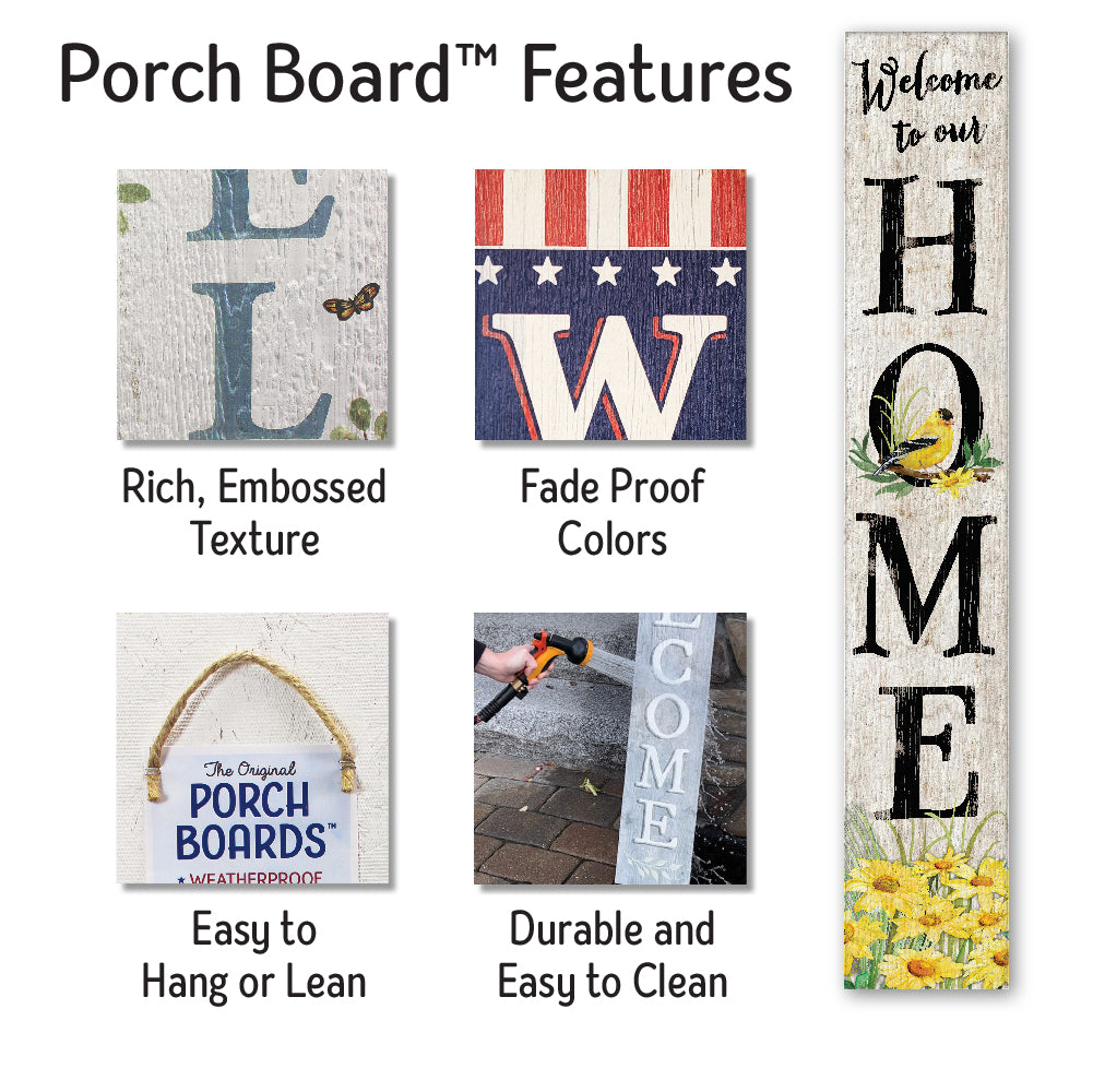 Welcome To Our Home With Goldfinch Porch Board 8" Wide x 46.5" tall / Made in the USA! / 100% Weatherproof Material