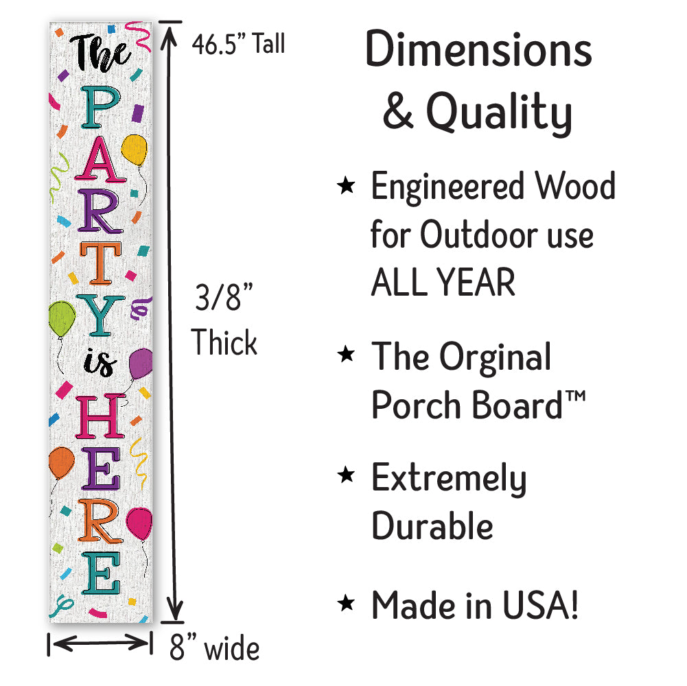 The Party Is Here Porch Board 8" Wide x 46.5" tall / Made in the USA! / 100% Weatherproof Material