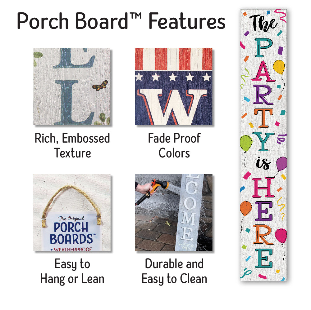 The Party Is Here Porch Board 8" Wide x 46.5" tall / Made in the USA! / 100% Weatherproof Material