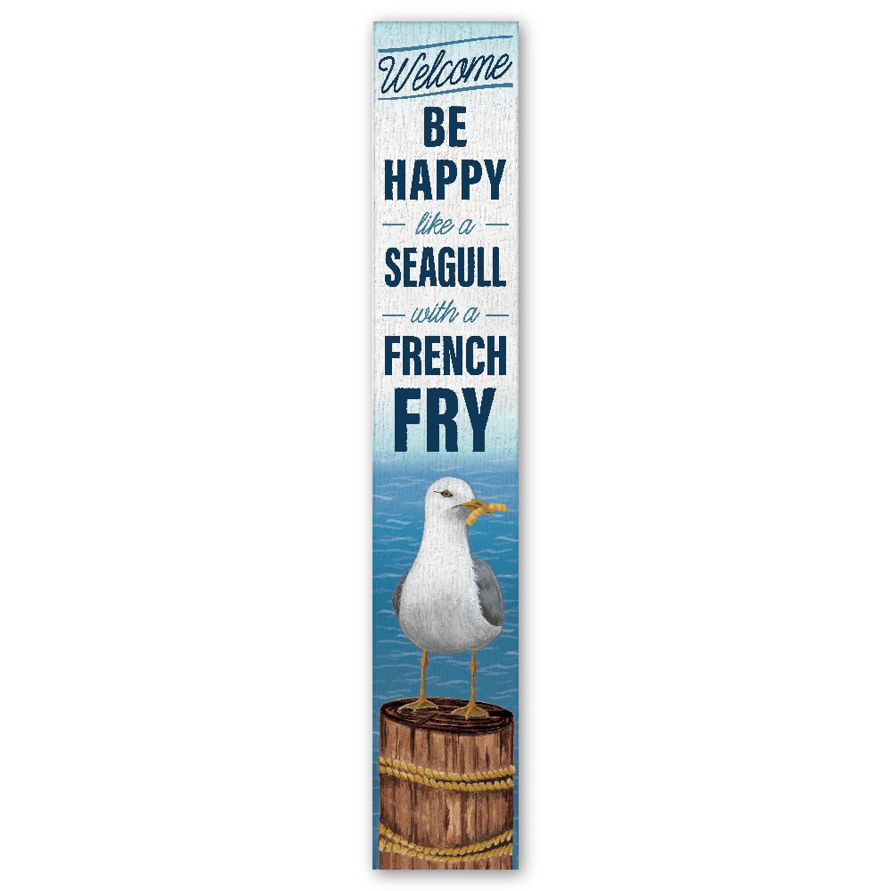 Welcome Be Happy Like A Seagull Porch Board 8" Wide x 46.5" tall / Made in the USA! / 100% Weatherproof Material