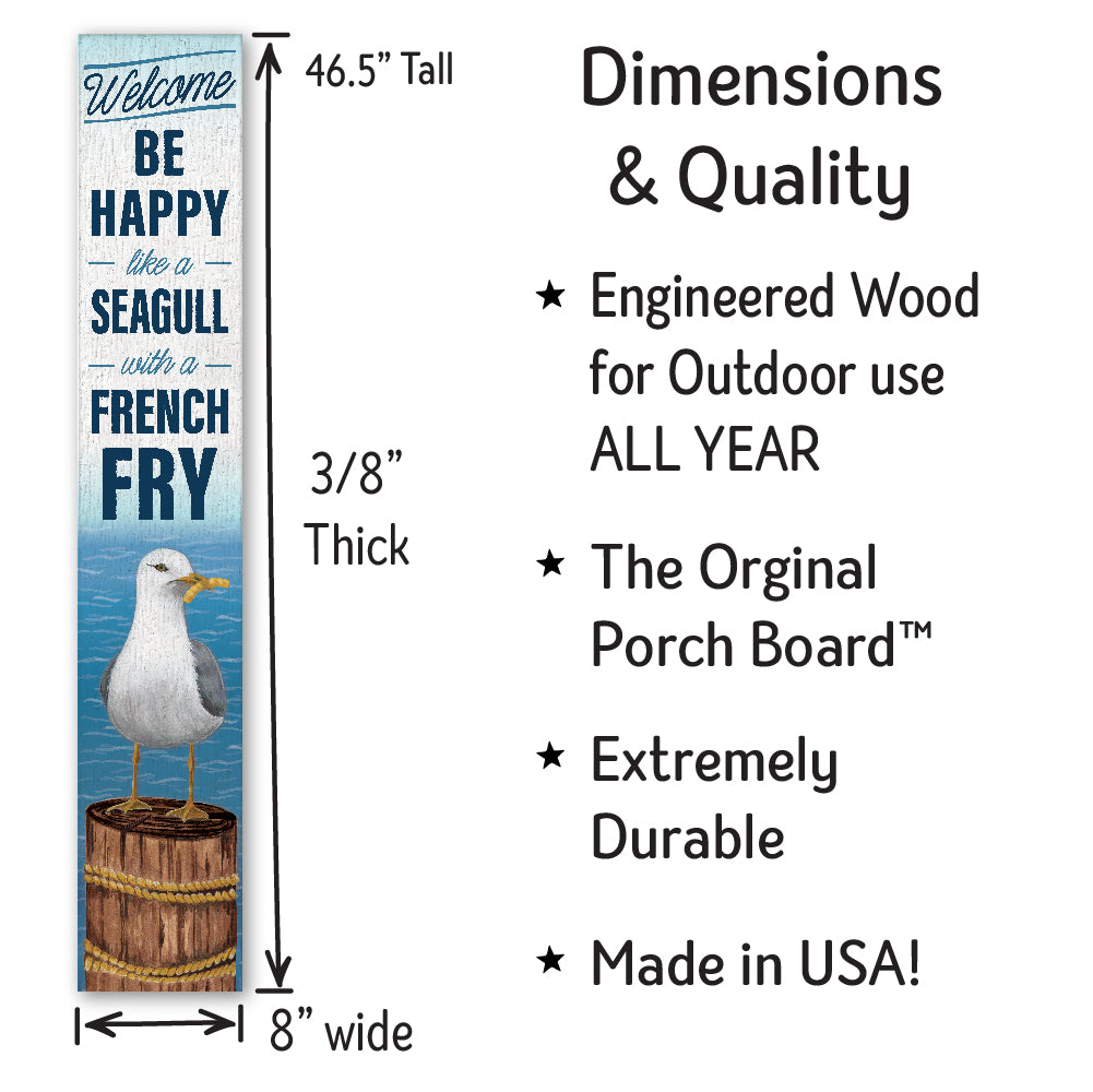 Welcome Be Happy Like A Seagull Porch Board 8" Wide x 46.5" tall / Made in the USA! / 100% Weatherproof Material