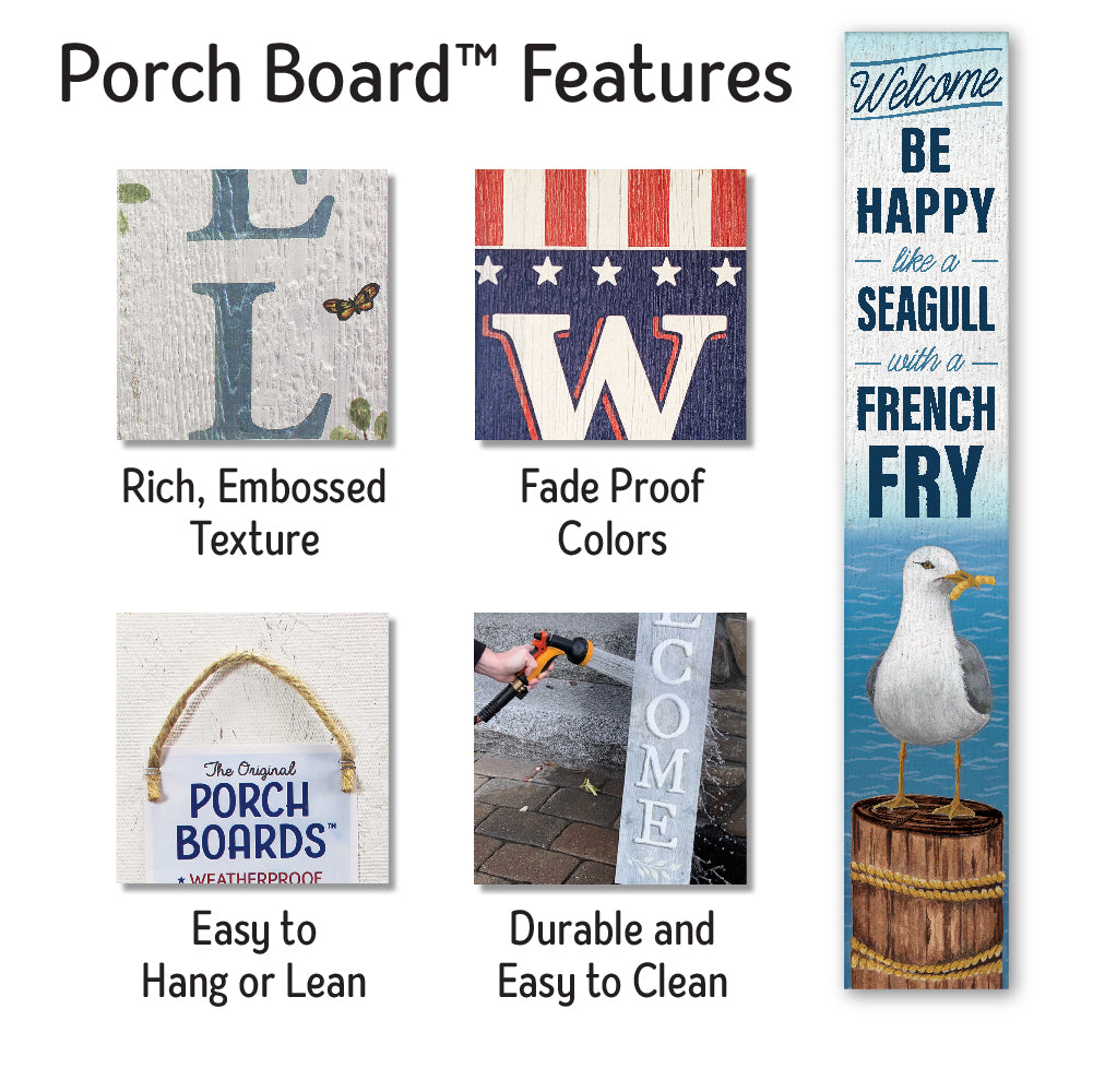 Welcome Be Happy Like A Seagull Porch Board 8" Wide x 46.5" tall / Made in the USA! / 100% Weatherproof Material