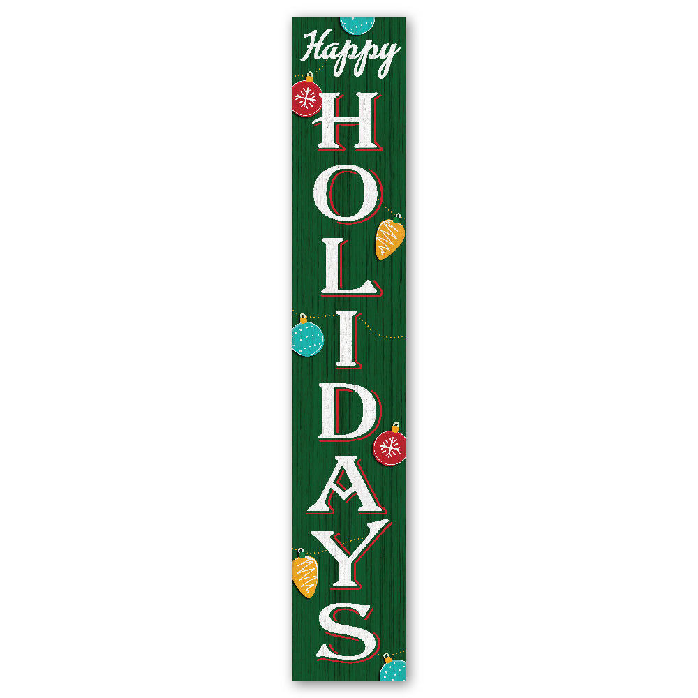 Happy Holidays With Ornaments Porch Boards 8" Wide x 46.5" tall / Made in the USA! / 100% Weatherproof Material
