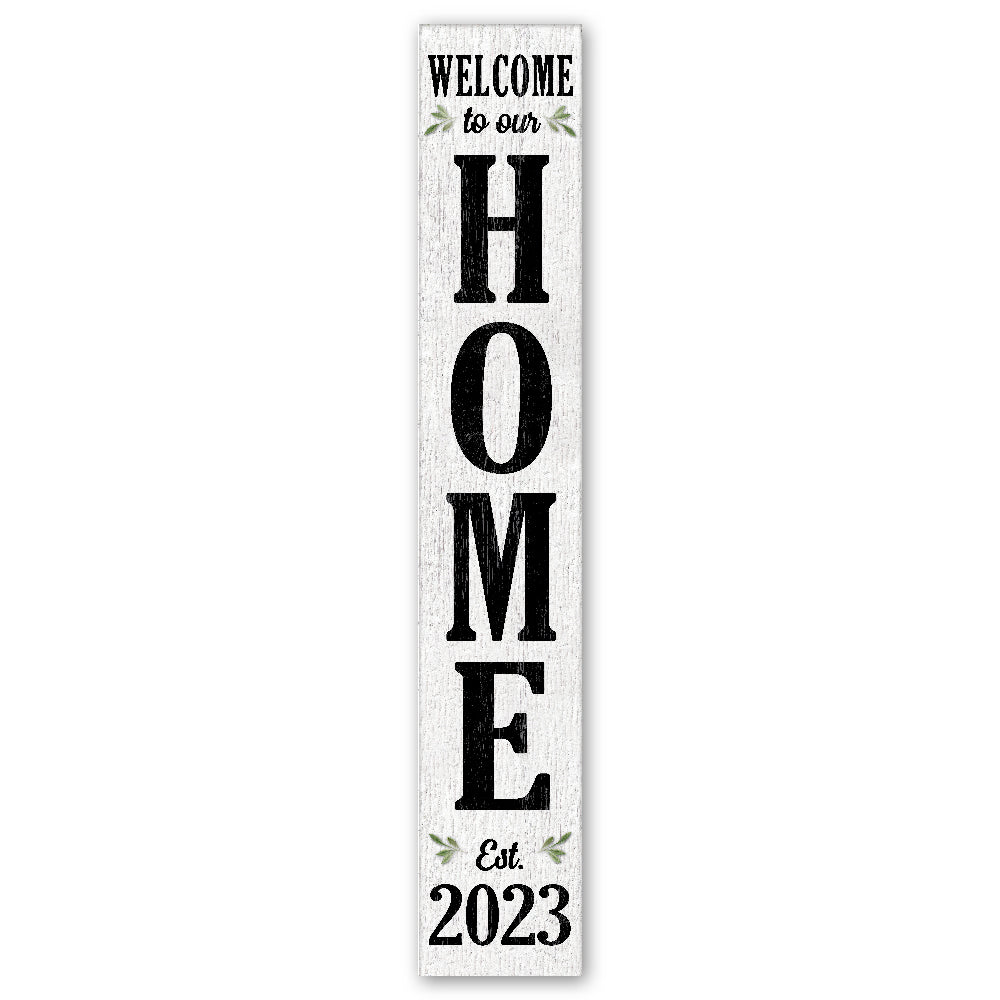 Welcome To Our Home Est 2023 Porch Board 8" Wide x 46.5" tall / Made in the USA! / 100% Weatherproof Material