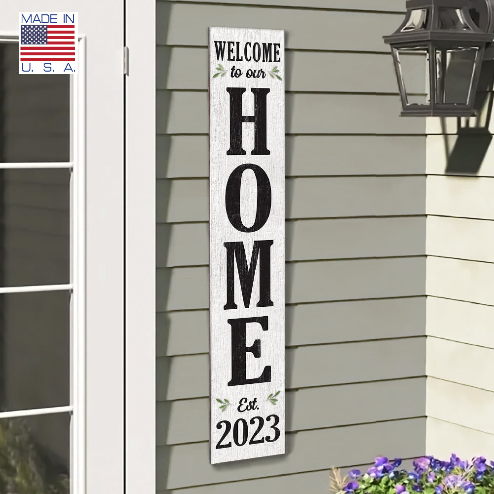 Welcome To Our Home Est 2023 Porch Board 8" Wide x 46.5" tall / Made in the USA! / 100% Weatherproof Material